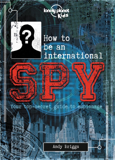 How to Be an International Spy: Your Training Manual, Should You Choose to Accept It