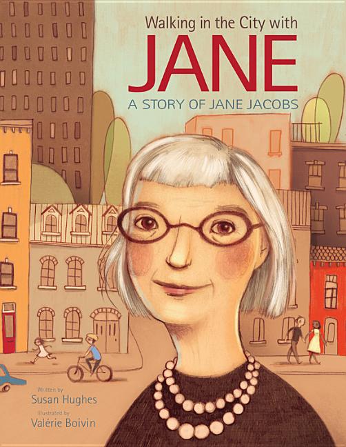 Walking in the City with Jane: A Story of Jane Jacobs