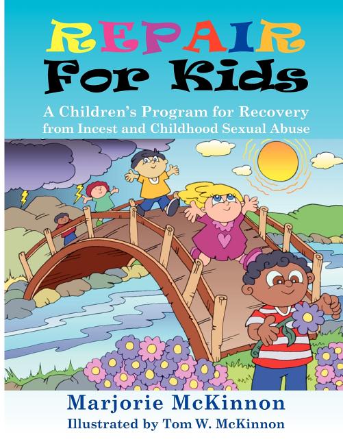 Repair for Kids: A Children's Program for Recovery from Incest and Childhood Sexual Abuse