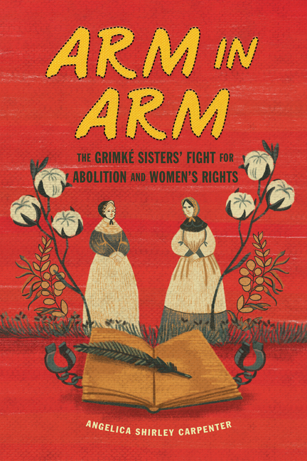 Arm in Arm: The Grimké Sisters' Fight for Abolition and Women's Rights