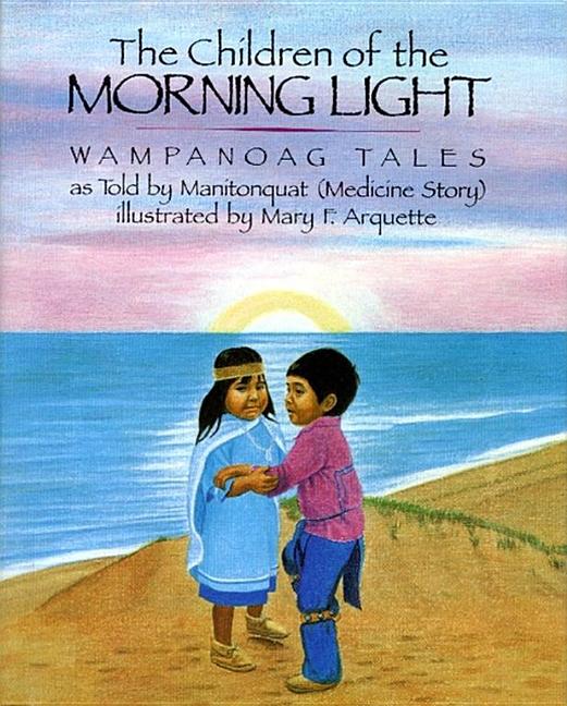 The Children of the Morning Light: Wampanoag Tales as Told by Manitonquat