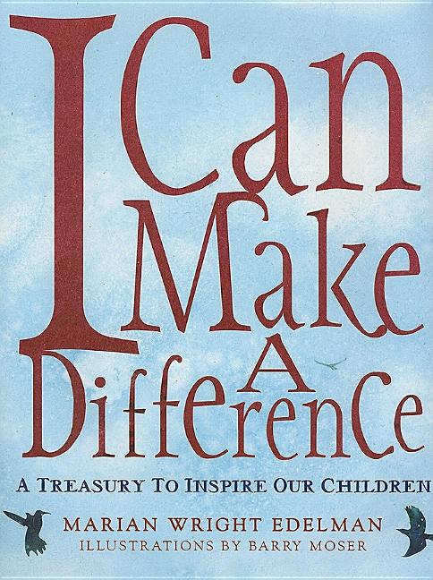 I Can Make a Difference: A Treasury to Inspire Our Children