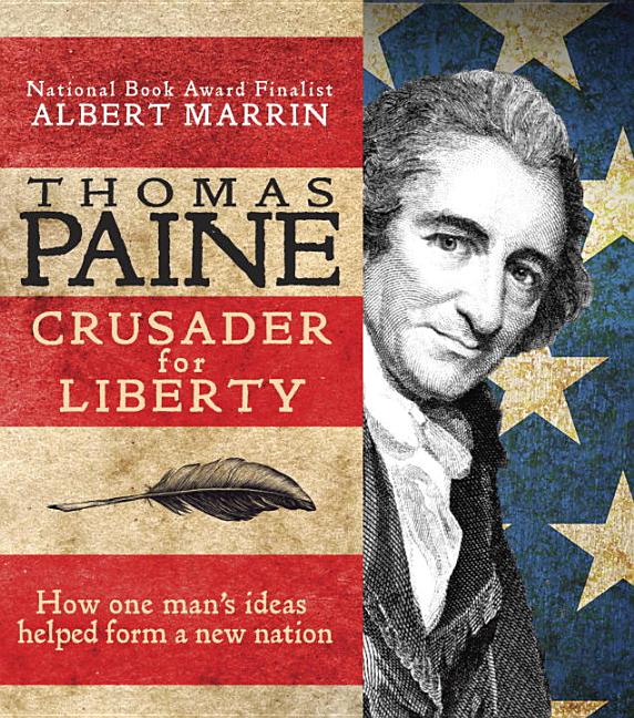 Thomas Paine: Crusader for Liberty: How One Man's Ideas Helped Form a New Nation