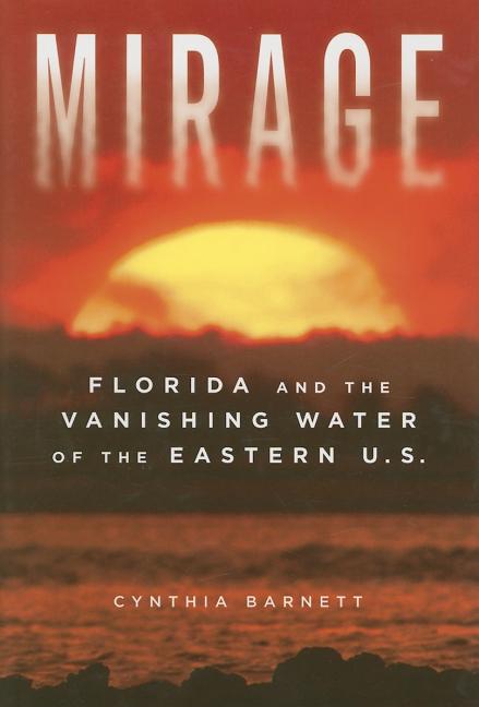 Mirage: Florida and the Vanishing Water of the Eastern U.S.