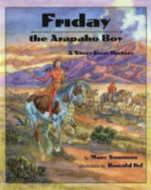 Friday the Arapaho Boy: A Story from History