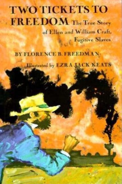 Two Tickets to Freedom: The True Story of Ellen and William Craft, Fugitive Slaves