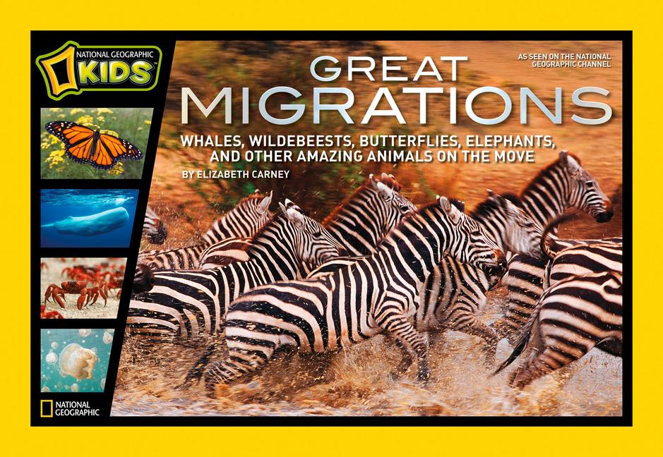 Great Migrations: Whales, Wildebeests, Butterflies, Elephants, and Other Amazing Animals on the Move