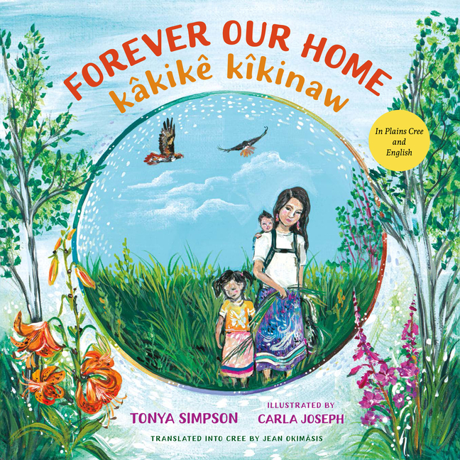 Forever Our Home / Kâkikê Kîkinaw