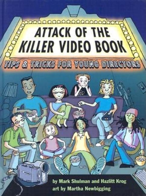 Attack of the Killer Video Book: Tips and Tricks for Young Directors