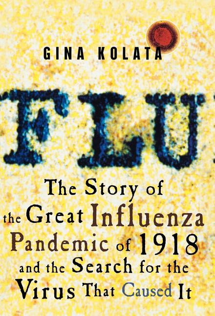 Flu: The Story of the Great Influenza Pandemic of 1918 and the Search for the Virus That Caused It