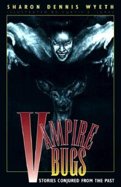 Vampire Bugs: Stories Conjured from the Past