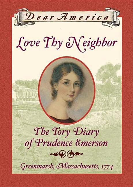 Love Thy Neighbor: The Tory Diary of Prudence Emerson, Greenmarsh, Massachusetts, 1774