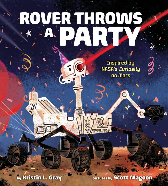 Rover Throws a Party: Inspired by Nasa's Curiosity on Mars