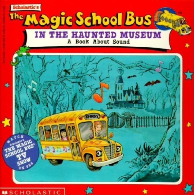 The Magic School Bus in the Haunted Museum: A Book about Sound