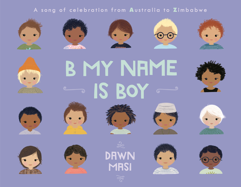 B My Name Is Boy: A Song of Celebration from Australia to Zimbabwe