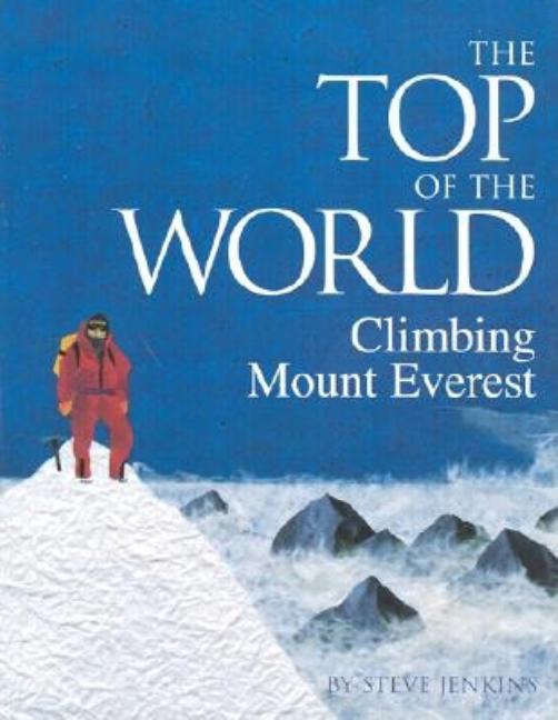 The Top of the World: Climbing Mount Everest