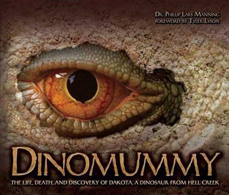 Dinomummy: The Life, Death, and Discovery of Dakota, a Dinosaur from Hell Creek