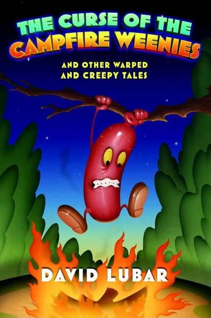 The Curse of the Campfire Weenies: And Other Warped and Creepy Tales