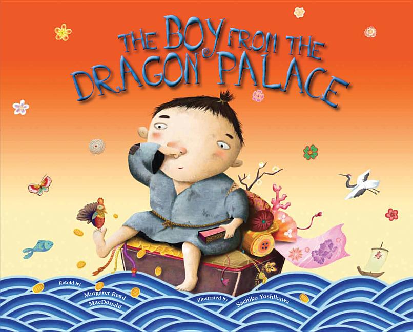 The Boy from the Dragon Palace: A Folktale from Japan