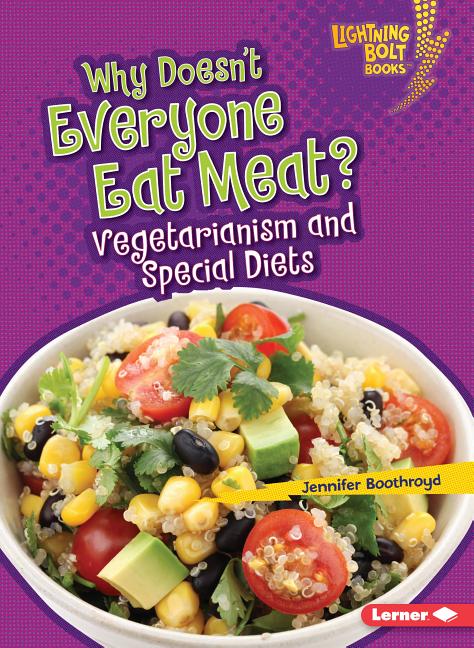 Why Doesn't Everyone Eat Meat?: Vegetarianism and Special Diets