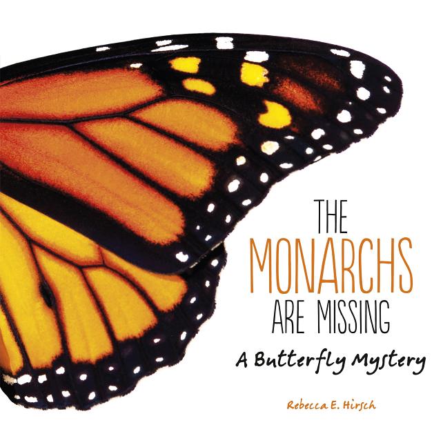 The Monarchs Are Missing: A Butterfly Mystery