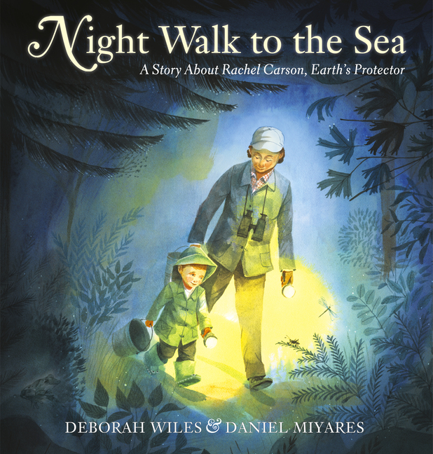 Night Walk to the Sea: A Story about Rachel Carson, Earth's Protector