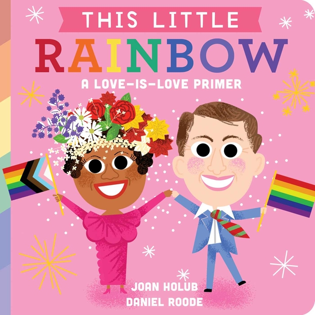 This Little Rainbow: A Love-Is-Love Primer