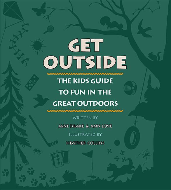 Get Outside: The Kids Guide to Fun in the Great Outdoors