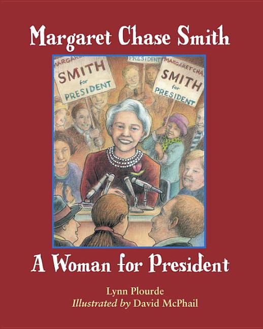 Margaret Chase Smith: A Woman for President