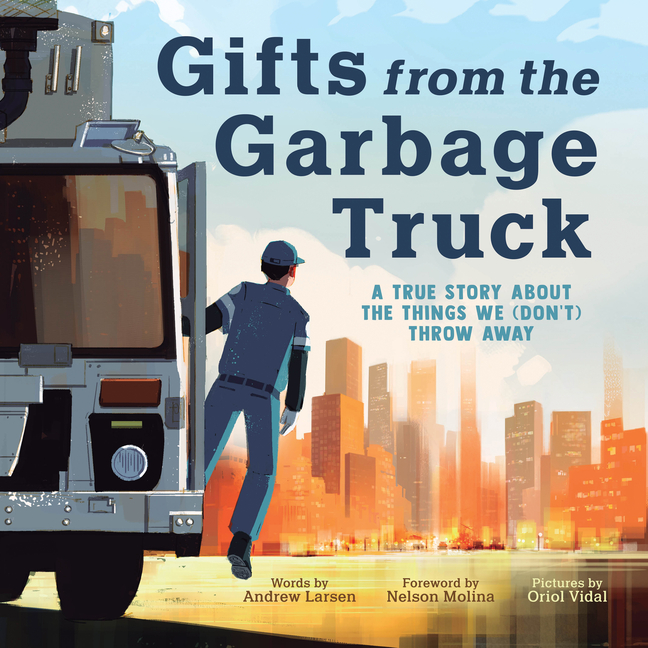 Gifts from the Garbage Truck: A True Story About the Things We (Don’t) Throw Away