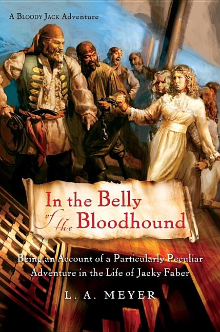 In the Belly of the Bloodhound: Being an Account of a Particularly Peculiar Adventure in the Life of Jacky Faber