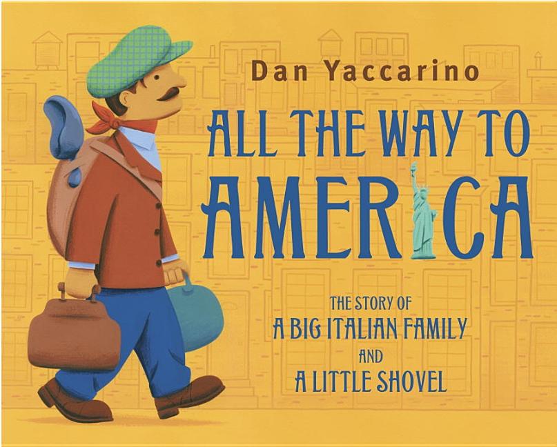 All the Way to America: The Story of a Big Italian Family and a Little Shovel