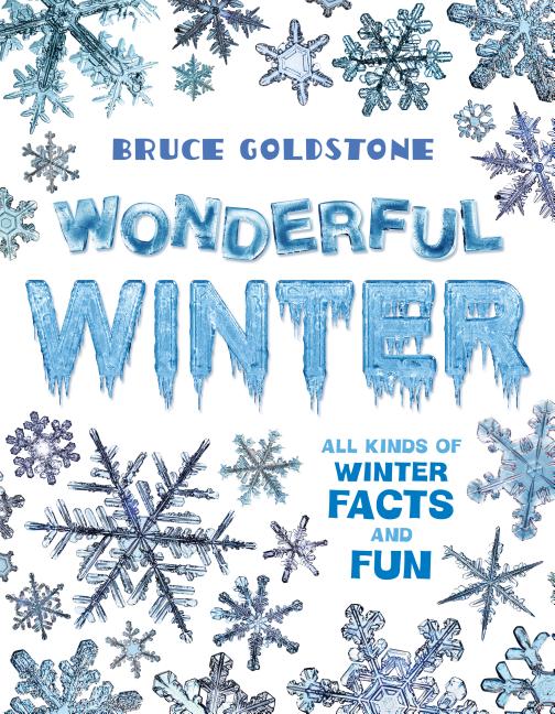 Wonderful Winter: All Kinds of Winter Facts and Fun