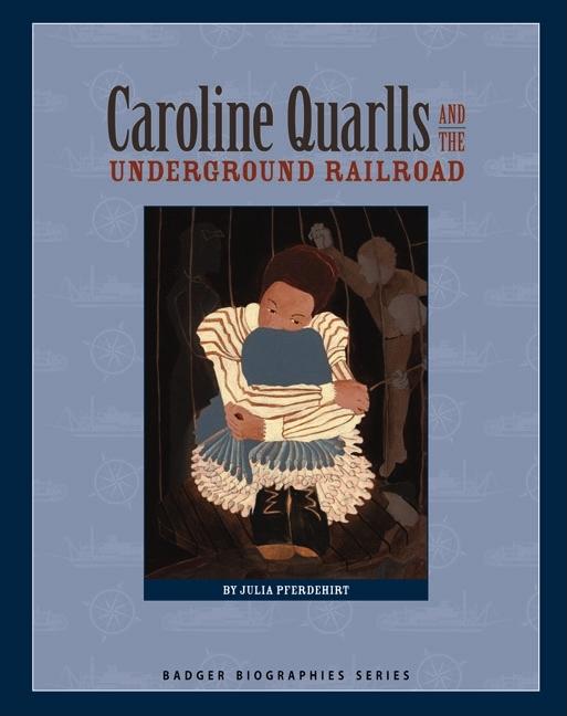 Caroline Quarlls and the Underground Railroad