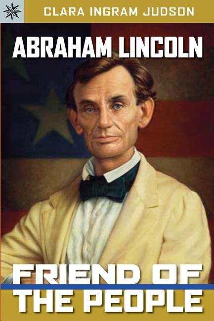 Abraham Lincoln: Friend of the People