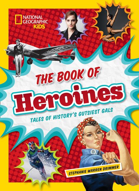 The Book of Heroines: Tales of History's Gutsiest Gals