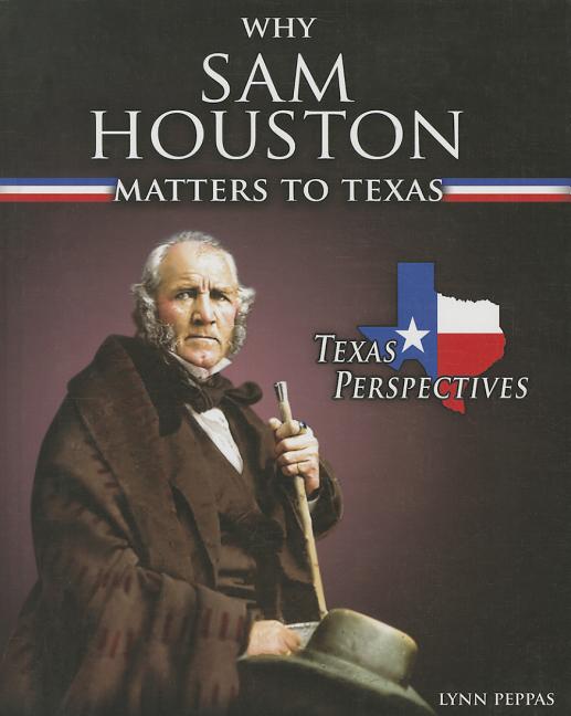 Why Sam Houston Matters to Texas