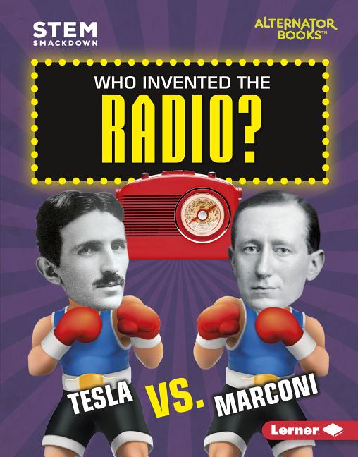 Who Invented the Radio?: Tesla vs. Marconi