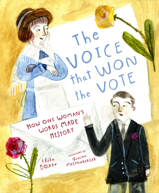 Voice That Won the Vote, The: How One Woman's Words Made History