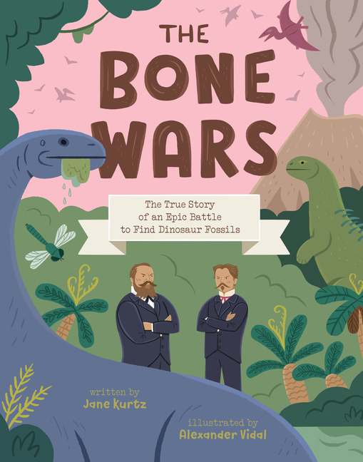 The Bone Wars: The True Story of an Epic Battle to Find Dinosaur Fossils