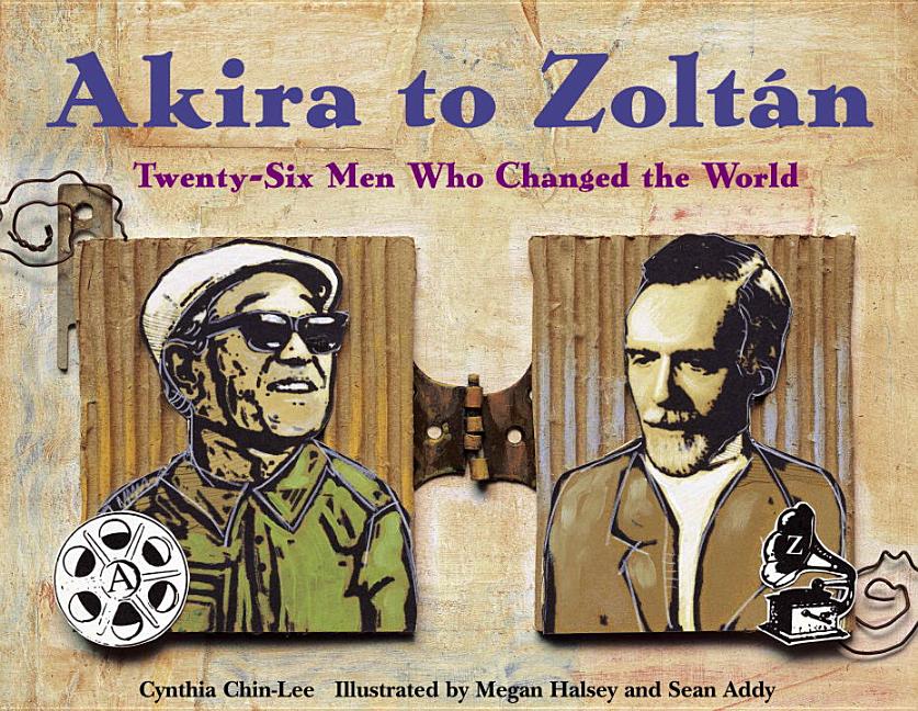 Akira to Zoltán: Twenty-Six Men Who Changed the World