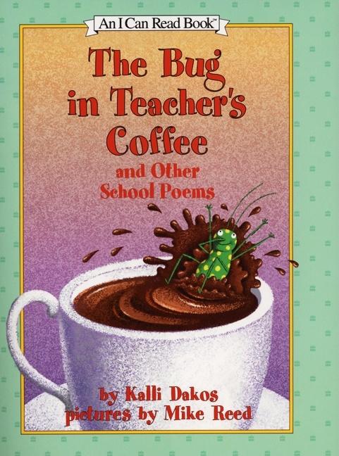 The Bug in Teacher's Coffee: And Other School Poems