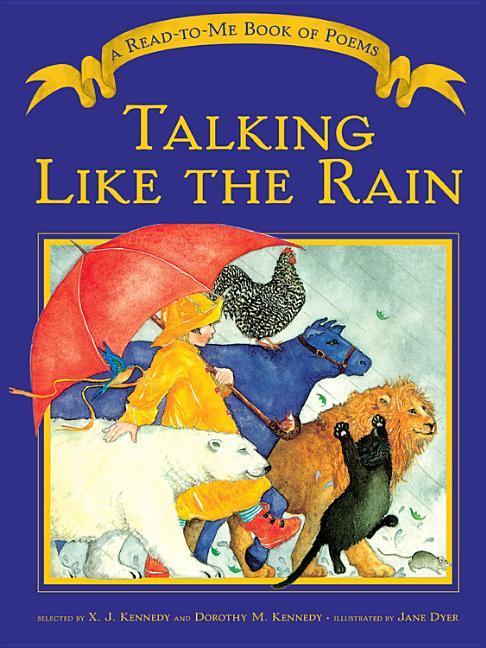 Talking Like the Rain: A Read-To-Me Book of Poems