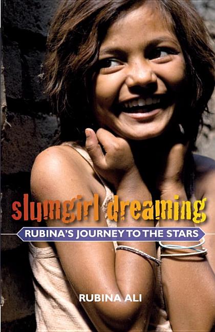 Slumgirl Dreaming: Rubina's Journey to the Stars