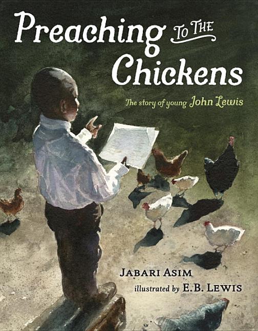 Preaching to the Chickens: The Story of Young John Lewis