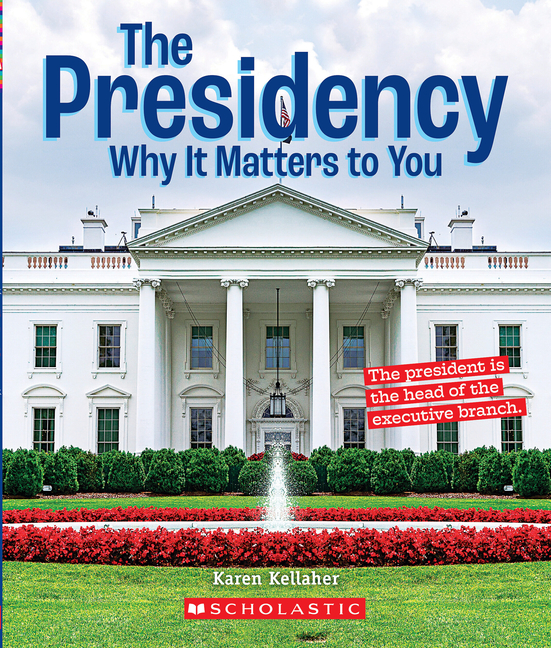 The Presidency: Why It Matters to You