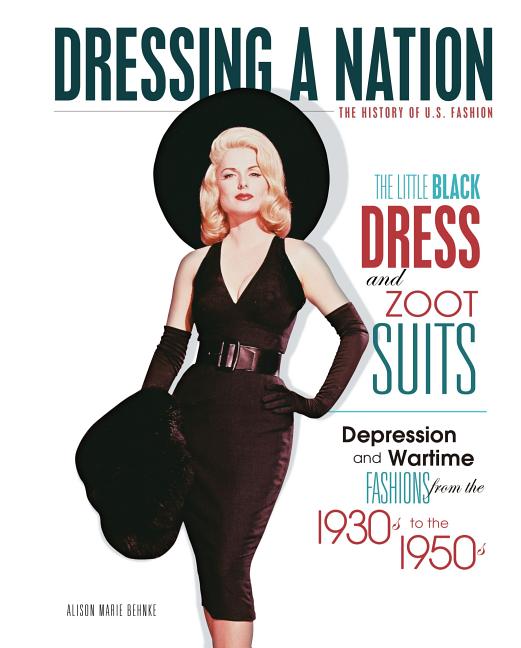 Little Black Dress and Zoot Suits: Depression and Wartime Fashions from the 1930s to 1950s