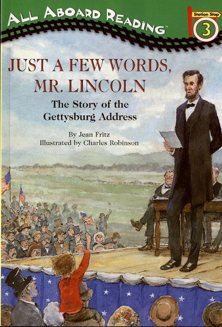 Just a Few Words, Mr. Lincoln: The Story of the Gettysburg Address