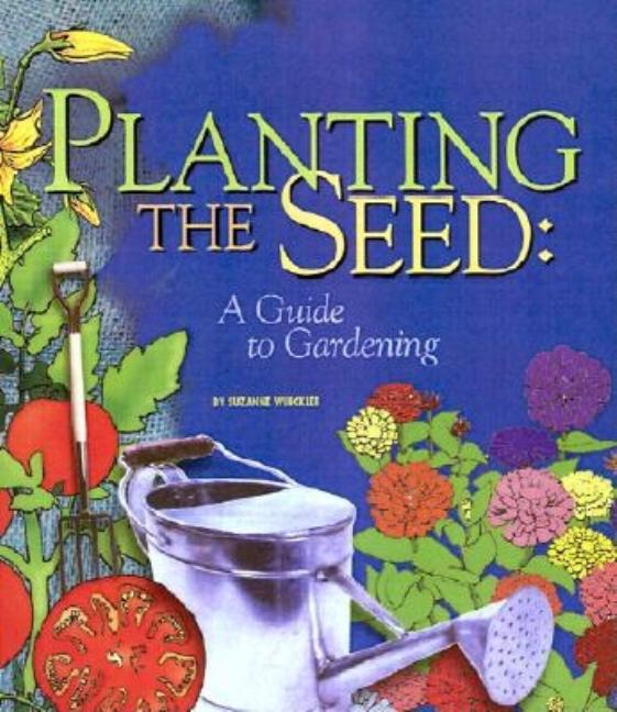 Planting the Seed: A Guide to Gardening