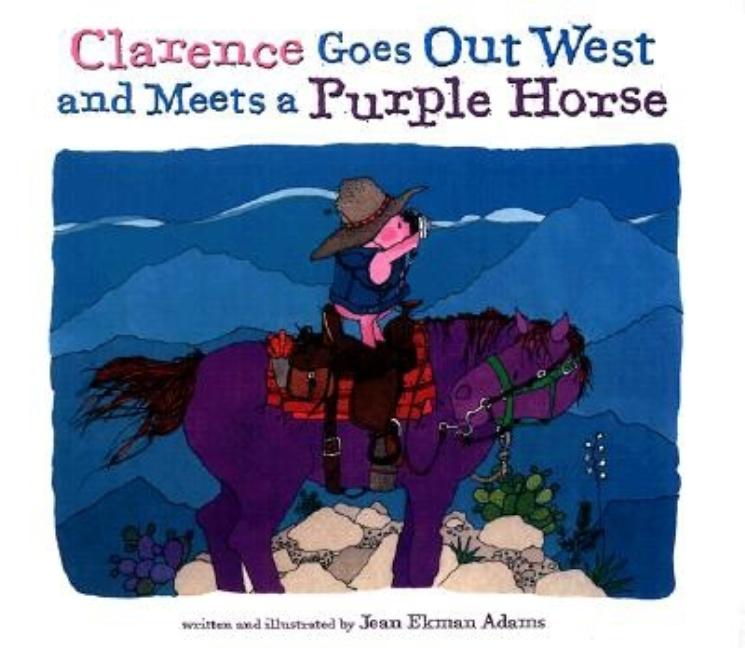 Clarence Goes Out West and Meets a Purple Horse